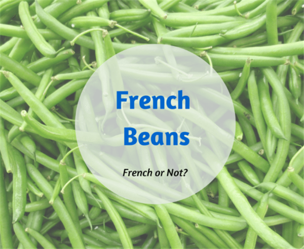 french beans=haricots verts四季豆